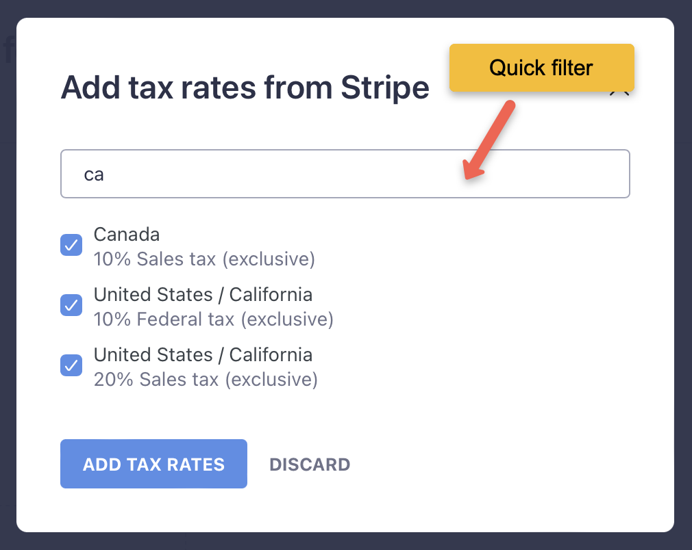 You can quick-filter in the 'Add tax rates from Stripe' dialog, and add many tax rates at once